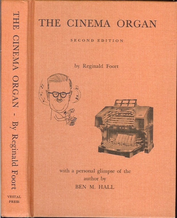 Item #16057 THE CINEMA ORGAN: A Description in Non-Technical Language of a Fascinating Instrument and How it is Played. Reginald Foort.