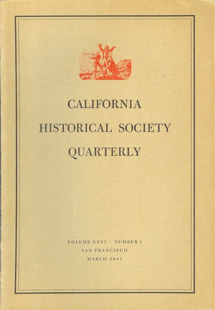 Item #16816 CALIFORNIA HISTORICAL SOCIETY QUARTERLY Volume XXVI, Number 1 (March, 1947). Gladys C. Wickson.