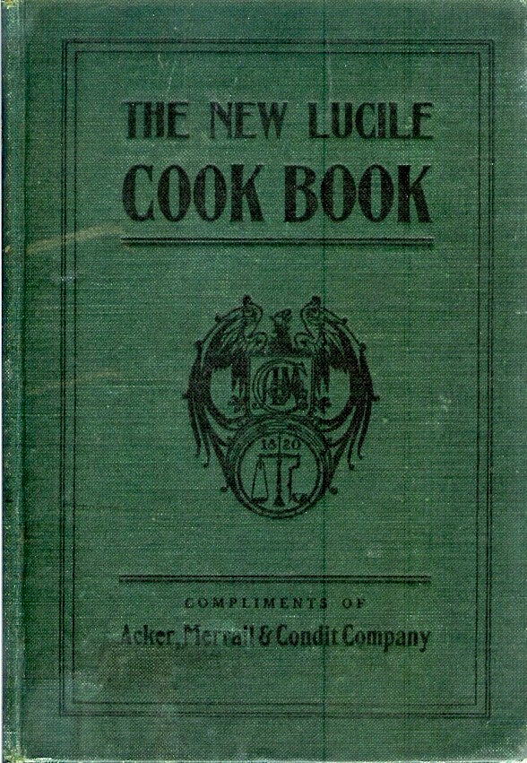 Item #19101 THE NEW LUCILE COOK BOOK: Compliments of Acker. Merrall & Condit Company. Merrall Acker, Condit Company.