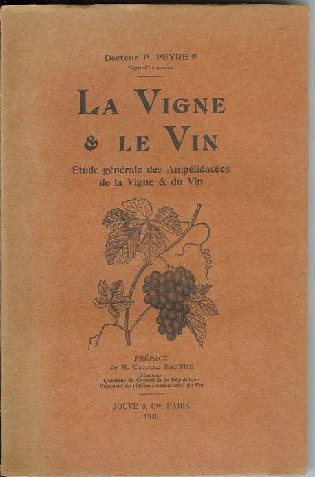 Item #20188 LA VIGNE ET LE VIN: Etude Generale. Docteur P. . Preface de Edouard Barthe Peyre, Paul.