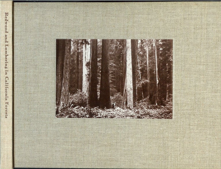 Item #20240 REDWOOD AND LUMBERING IN CALIFORNIA FORESTS:; A reconstruction of the original Edgar Cherry edition, edited, with an account of its publication in 1884, by Peter E. Palmquiest, including a catalog of all known photographs. Peter E. Palmquist, Gary F. Kurutz.