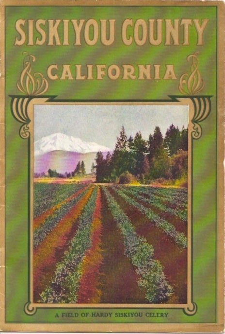 Item #20839 SISKIYOU COUNTY CALIFORNIA: Souvenir Edition. Issued by the Board of Supervisors and the Panama-Pacific International Exposition Commission, Siskiyou County, California 1915. Harold French.
