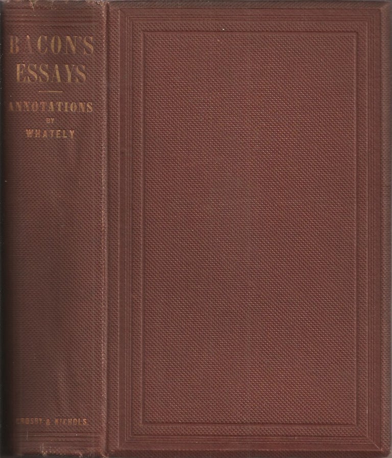 Item #20941 BACON'S ESSAYS: With Annotations by Richard Whately, D. D., Archbishop of Dublin. Fifth Edition, Revised and Enlarged. Francis Bacon, Richard Whately.
