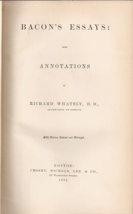 BACON'S ESSAYS: With Annotations by Richard Whately, D. D., Archbishop of Dublin. Fifth Edition, Revised and Enlarged.