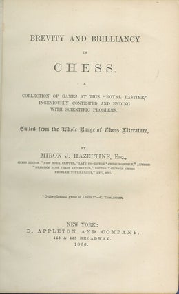 BREVITY AND BRILLIANCY IN CHESS: A Collection of Games at this "Royal Pastime" Ingeniously Contested and Ending with Scientific Problems