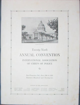 TWENTY-NINTH ANNUAL CONVENTION INTERNATIONAL CHIEFS OF POLICE: San Francisco, Cal. June 19th to 24th. Nineteen Hundred and Twenty-two. (CONVENTION PROGRAM)