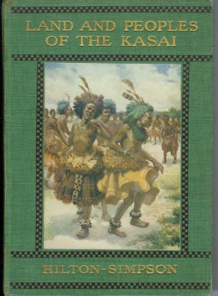 Item #21105 LANDS AND PEOPLES OF THE KASAI: Being a Narrative of a Two Year Journey Among the...