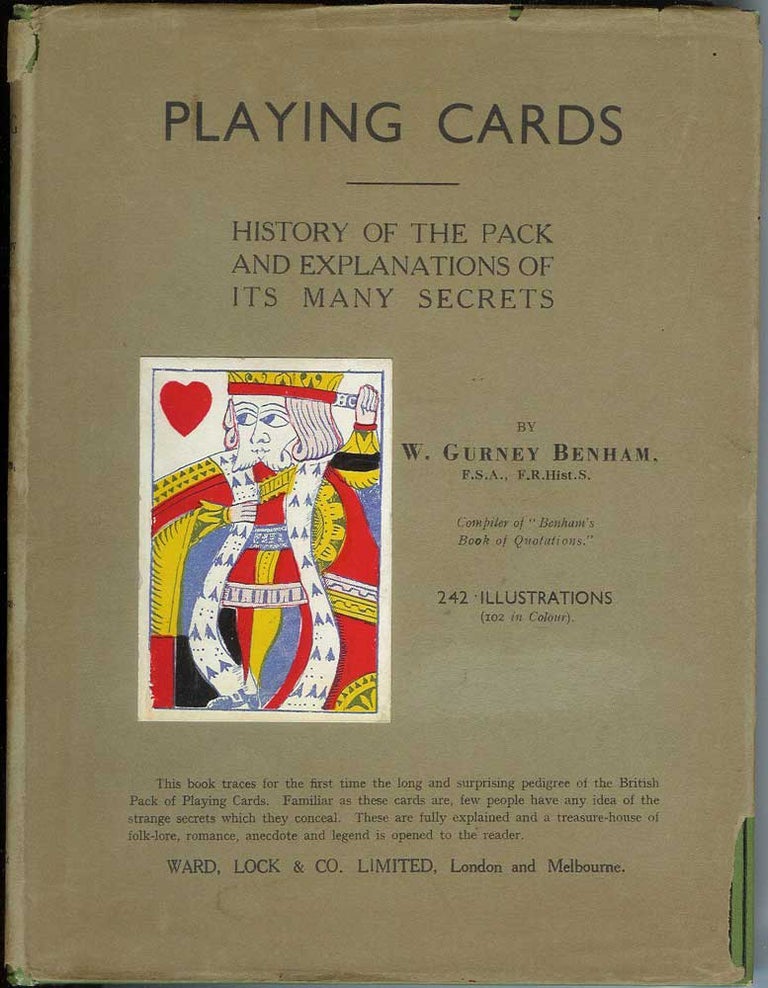 Item #21122 PLAYING CARDS: History of the Pack and Explanations of Its Many Secrets. W. Gurney Benham.