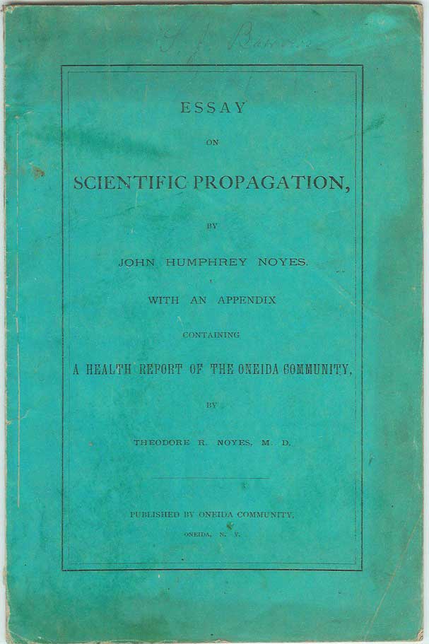 Item #21257 ESSAY ON SCIENTIFIC PROPAGATION by John Humphrey Noyes. With an Appendix Containing a Health Report of the Oneida Community by Theodore R. Noyes. John Humphrey Noyes, Theodore R. Noyes.