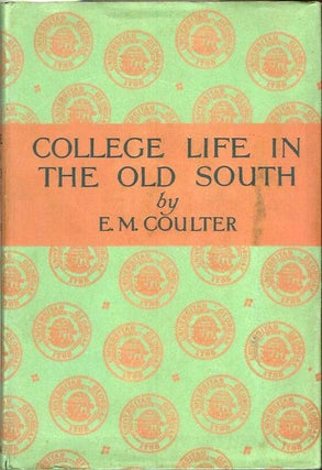 Item #21286 COLLEGE LIFE IN THE OLD SOUTH. E. Merton Coulter