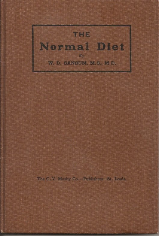 Item #21308 THE NORMAL DIET: A Simple Statement of the Fundamental Principles of Diet for the Mutual Use of Physicians and Patients. W. D. Sansum.