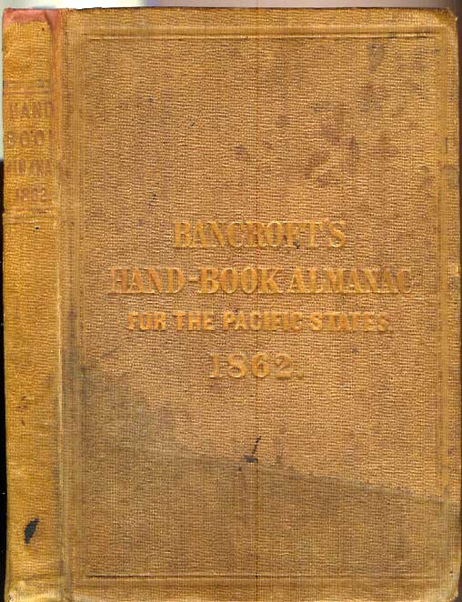 Item #21346 HAND-BOOK ALMANAC OF THE PACIFIC STATES: An Official Register and Year-Book of Facts, for the Year 1862. Wm. H. Knight.