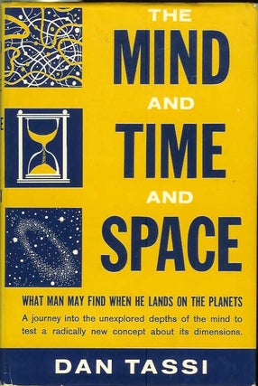 Item #21359 THE MIND IN TIME AND SPACE. Dan Tassi