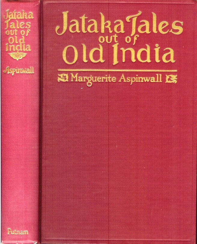Item #21362 JATAKA TALES OUT OF OLD INDIA. Retold by Marguerite Aspinwall. Marguerite Aspinwall.