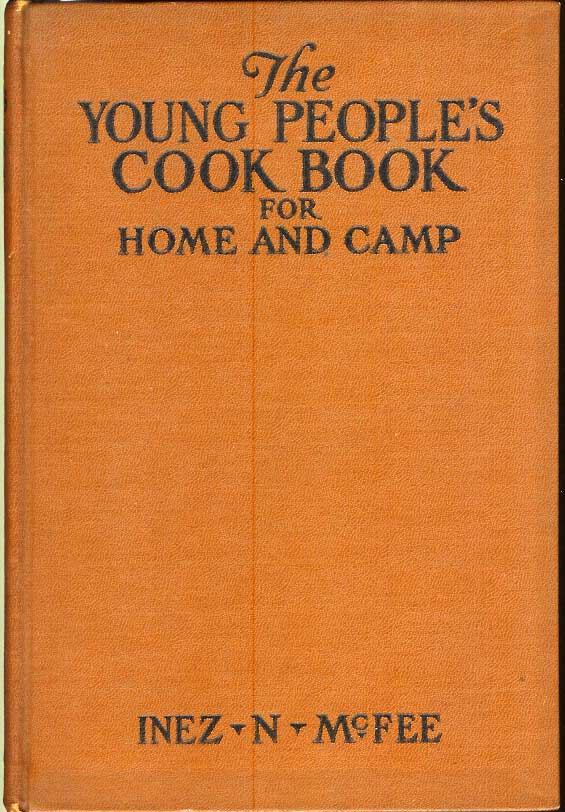 Item #21372 THE YOUNG PEOPLE'S COOK BOOK FOR HOME AND CAMP. Inez McFee.