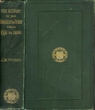 Item #21443 THE HISTORY OF THE UNIVERSITY OF DUBLIN, from its Foundation to the End of the...
