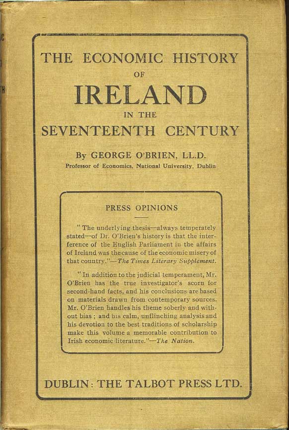 Item #21444 THE ECONOMIC HISTORY OF IRELAND IN THE SEVENTEENTH CENTURY. George O'Brien.
