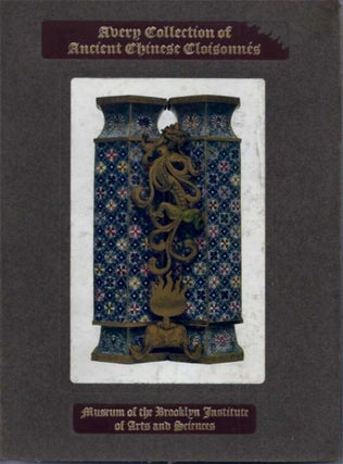 Item #21511 CATALOGUE OF THE AVERY COLLECTION OF ANCIENT CHINESE CLOISONNES. John . Getz, Wm. H....