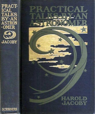 Item #21695 PRACTICAL TALKS BY AN ASTRONOMER. Harold Jacoby, Rome Richardson cover design