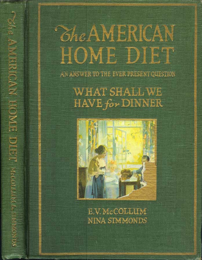 Item #21719 THE AMERICAN HOME DIET: An Answer to the Ever Present Question, What Shall We Have for Dinner. E. V. McCollum, Nina Simmonds.