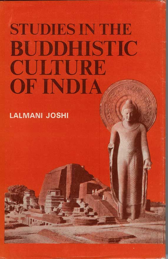 Item #21735 STUDIES IN THE BUDDHISTIC CULTURE OF INDIA (During the 7th and 8th Centuries A. D.). Lal Mani Joshi.