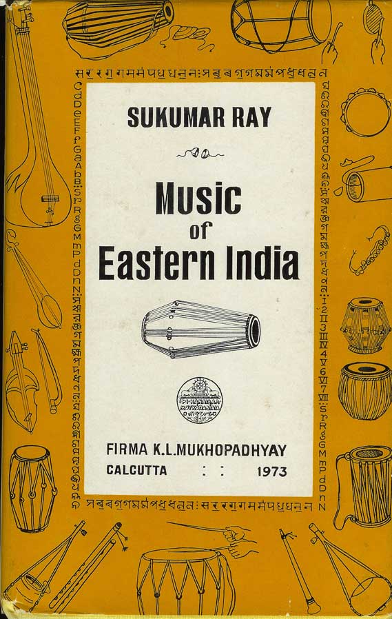 Item #21739 MUSIC OF EASTERN INDIA: Vocal Music in Bengali, Oriya, Assamese and Manipuri with Special Emphasis on Bengali. Sukumar Ray.
