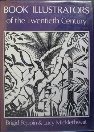 Item #21774 BOOK ILLUSTRATORS OF THE TWENTIETH CENTURY. Brigid Peppin, Lucy Micklethwait