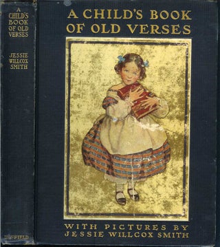 Item #21797 A CHILD'S BOOK OF OLD VERSES: Selected and Illustrated by Jessie Wilcox Smith. Jessie...