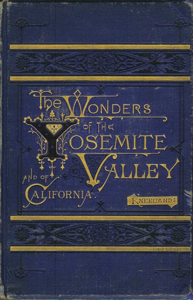 Item #21809 THE WONDERS OF THE YOSEMITE VALLEY, AND OF CALIFORNIA. With Original Photographic Illustrations by John P. Soule. Yosemite, Prof. Samuel Kneeland.