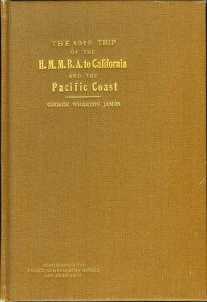 Item #21830 THE 1910 TRIP OF THE H. M. M. B. A. TO CALIFORNIA AND THE PACIFIC COAST. George...