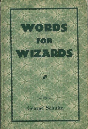 Item #21844 WORDS FOR WIZARDS. George Schulte