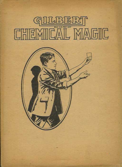 Item #21847 GILBERT CHEMICAL MAGIC: A Presentation of Original and Famous Tricks in Conjuring Accomplished By the Use of Chemicals. A. C. Gilbert.