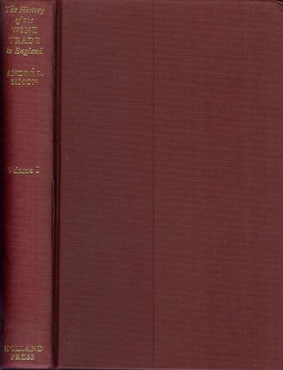 Item #21864 THE HISTORY OF THE WINE TRADE IN ENGLAND.; Vol. I - The rise and progress of the wine...