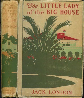 Item #21952 THE LITTLE LADY OF THE BIG HOUSE. Jack London