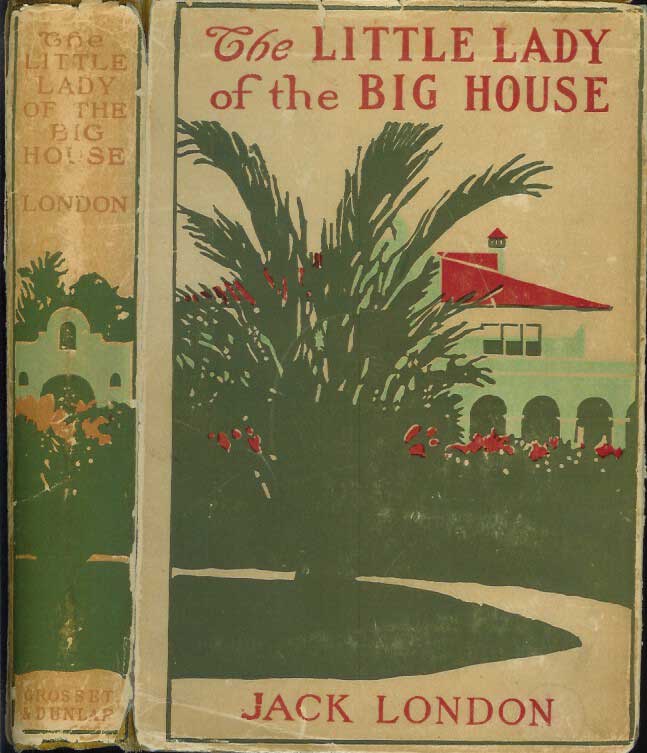 Item #21952 THE LITTLE LADY OF THE BIG HOUSE. Jack London.