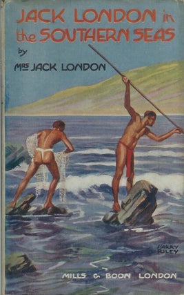 Item #22013 JACK LONDON IN THE SOUTHERN SEAS. Charmian Kittredge London, Mrs. Jack London