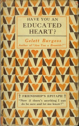 Item #22015 HAVE YOU AN EDUCATED HEART? Gelett Burgess