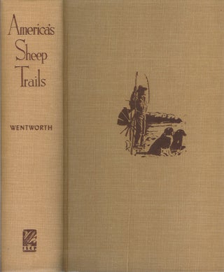 Item #22029 AMERCA'S SHEEP TRAILS: History • Personalities. Edward Norris Wentworth