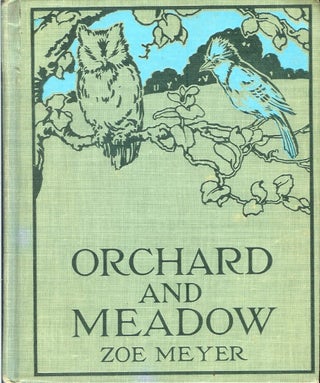 Item #22065 ORCHARD AND MEADOW. Zoe Meyer, Clara E. Atwood