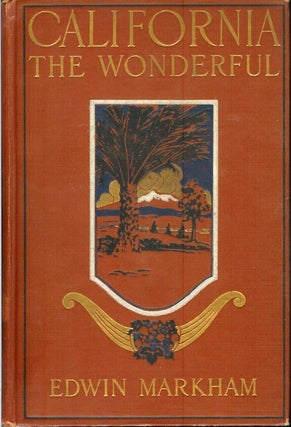 Item #22082 CALIFORNIA THE WONDERFUL: Her Romantic History, Her Picturesque People, Her Wild...