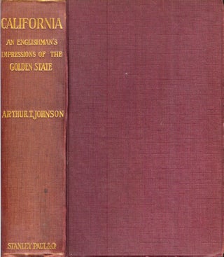 Item #22108 CALIFORNIA: An Englishman's Impressions of the Golden State. Arthur T. Johnson