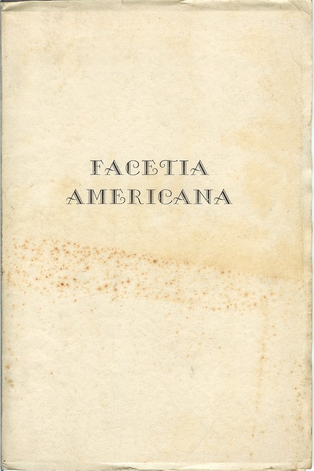 Item #22217 FACETIA AMERICANA: Fireside Conversation; A French Crisis; Little Willie; The Old Backhouse. Articles by Mark Twain, Eugene Field, James Whitcomb Riley. Mark Twain, Eugene Field, James Whitcomb Riley.