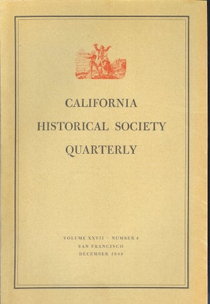 Item #22267 CALIFORNIA HISTORICAL SOCIETY QUARTERLY Volume XXVII, Number 4 (Dec., 1948). Gladys...