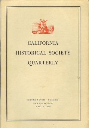 Item #22268 CALIFORNIA HISTORICAL SOCIETY QUARTERLY Volume XXVIII, Number 1 (March, 1949). Gladys...