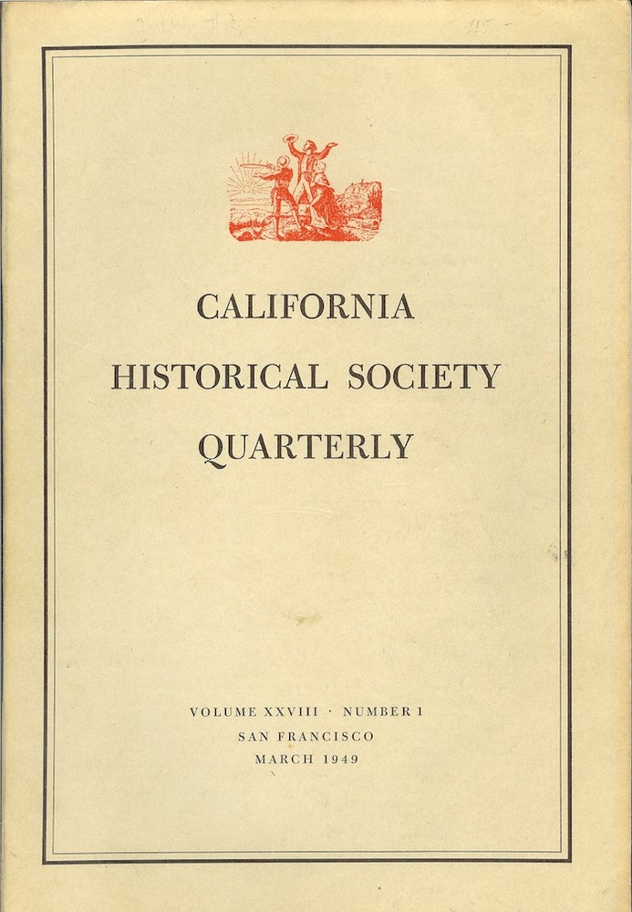 Item #22268 CALIFORNIA HISTORICAL SOCIETY QUARTERLY Volume XXVIII, Number 1 (March, 1949). Gladys C. Wickson.