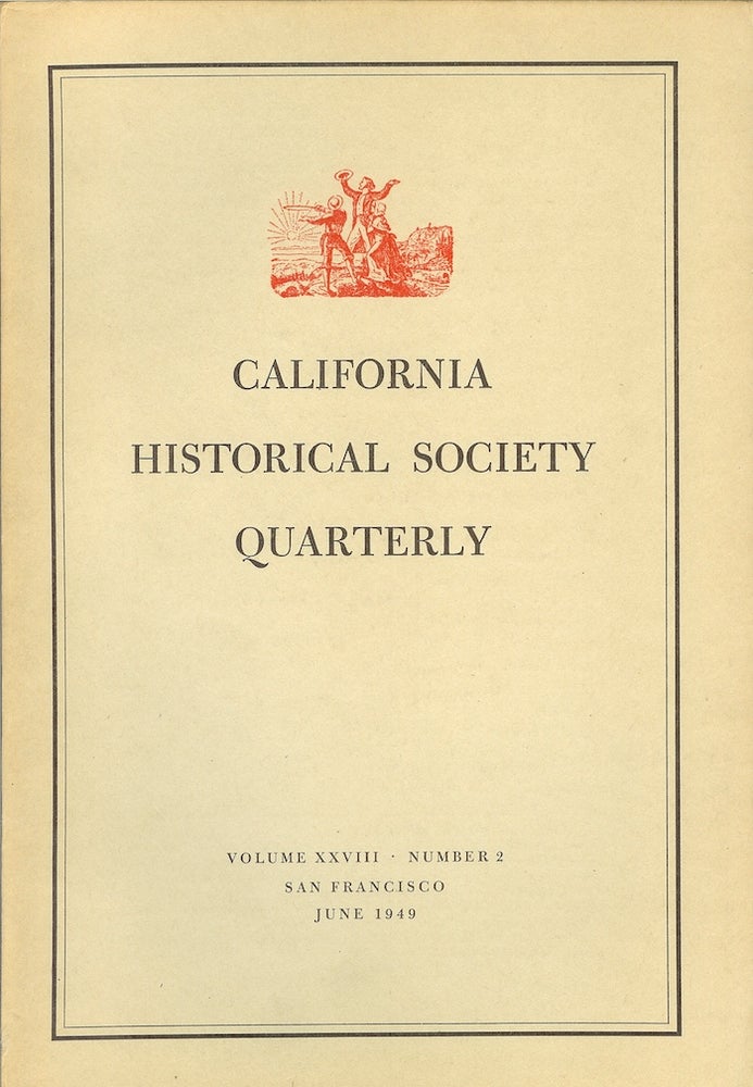Item #22269 CALIFORNIA HISTORICAL SOCIETY QUARTERLY Volume XXVIII, Number 2 (June, 1949). Gladys C. Wickson.