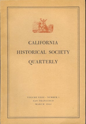 Item #22272 CALIFORNIA HISTORICAL SOCIETY QUARTERLY Volume XXIII, Number 1 (March 1944). Lowell...