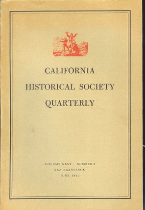 Item #22274 CALIFORNIA HISTORICAL SOCIETY QUARTERLY Volume XXVI, Number 2 (June, 1947). Gladys C....