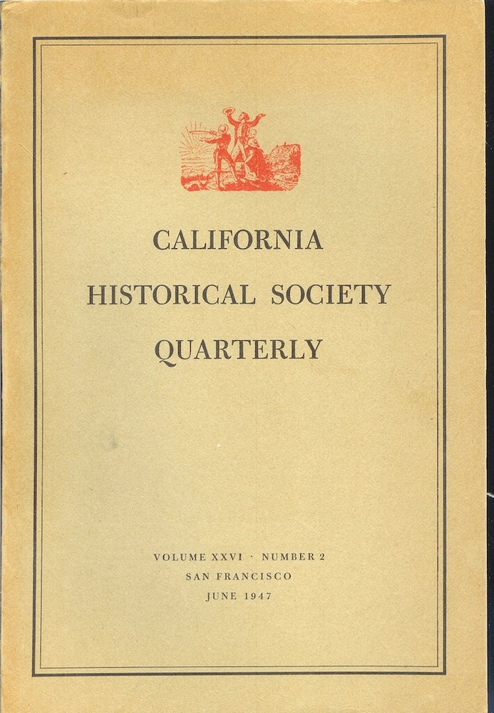 Item #22274 CALIFORNIA HISTORICAL SOCIETY QUARTERLY Volume XXVI, Number 2 (June, 1947). Gladys C. Wickson.