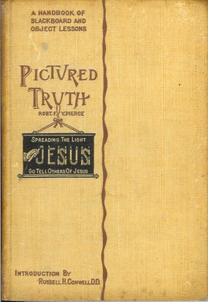 Item #22312 PICTURED TRUTH: A Hand-Book of Blackboard and Object Lessons. Rev. Robert F. Y. Pierce
